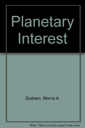 The Planetary Interest: A New Concept for the Global Age,Used