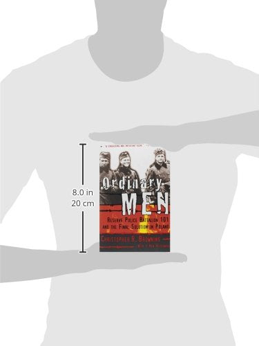 Ordinary Men: Reserve Police Battalion 101 And The Final Solution In Poland,Used
