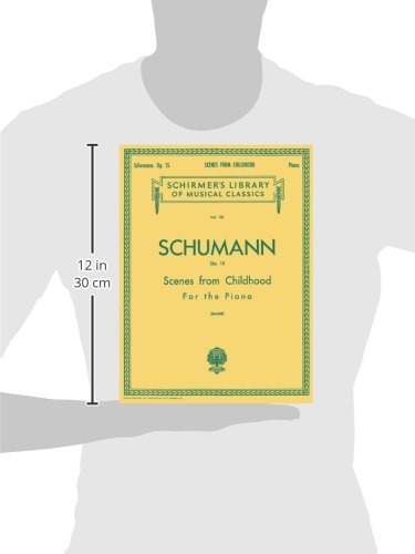 Scenes From Childhood, Op. 15 (Kinderszenen): Schirmer Library Of Classics Volume 101 Piano Solo,Used