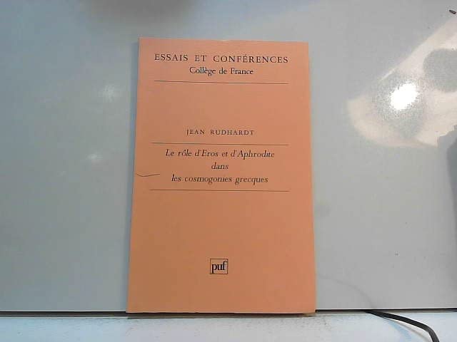 Le ro^le d'Eros et d'Aphrodite dans les cosmogonies grecques (Essais et conferences / College de France) (French Edition),Used