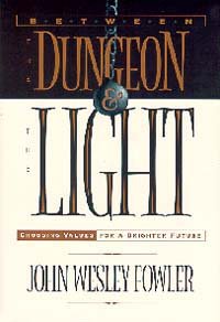 Between the dungeon and the light: Choosing values for a brighter future,Used