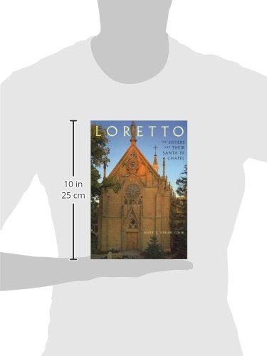 Loretto: The Sisters and Their Santa Fe Chapel: The Sisters and Their Santa Fe Chapel,New
