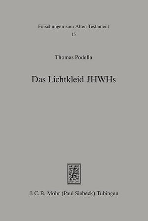 Das Lichtkleid Jhwhs: Untersuchungen Zur Gestalthaftigkeit Gottes Im Alten Testament Undseiner Altorientalischen Umwelt (Forschu,Used