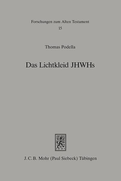 Das Lichtkleid Jhwhs: Untersuchungen Zur Gestalthaftigkeit Gottes Im Alten Testament Undseiner Altorientalischen Umwelt (Forschu,Used