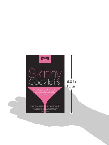 Skinny Cocktails: The only guide youll ever need to go out, have fun, and still fit into your skinny jeans,Used