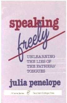 Speaking Freely: Unlearning the Lies of the Father's Tongues (Athene Series),Used