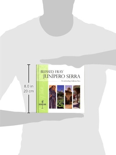 Blessed Fray Junipero Serra: An Outstanding California Hero,New