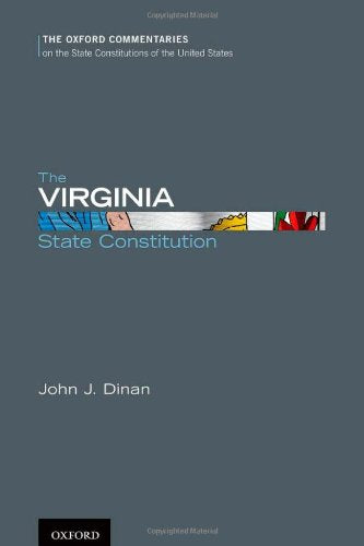 The Virginia State Constitution (Oxford Commentaries on the State Constitutions of the United States),New