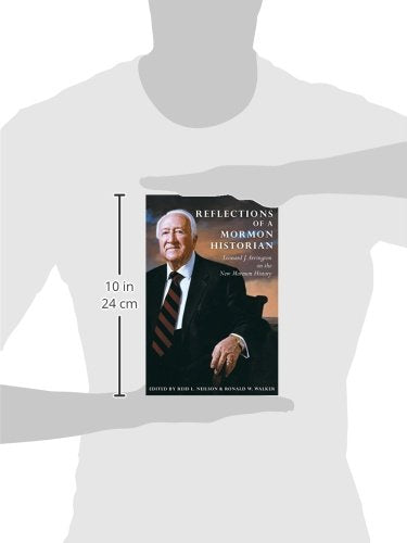 Reflections of a Mormon Historian: Leonard J. Arrington on the New Mormon History,Used