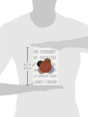 The Economy of Prestige: Prizes, Awards, and the Circulation of Cultural Value,New