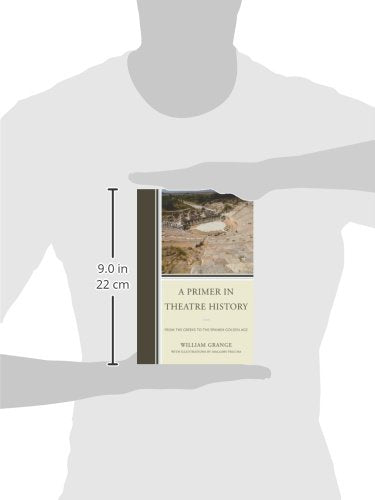 A Primer in Theatre History: From the Greeks to the Spanish Golden Age,Used