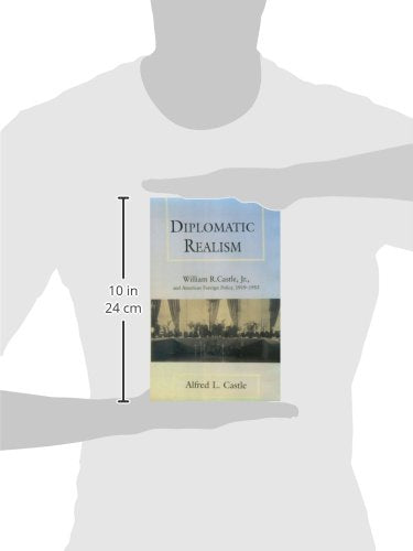 Diplomatic Realism: William R. Castle, Jr., and American Foreign Policy, 19191953 (Kolowalu Books),Used