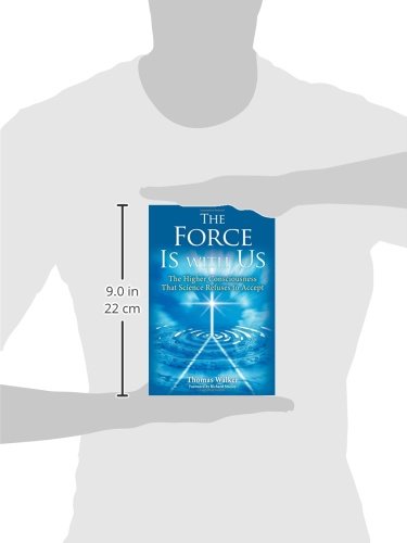 The Force Is With Us: The Higher Consciousness That Science Refuses to Accept,Used