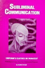 Subliminal Communication: Emperor's Clothes or Panacea?: With How to Create Your Own Subliminal Program,Used
