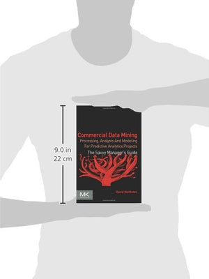 Commercial Data Mining: Processing, Analysis and Modeling for Predictive Analytics Projects (The Savvy Manager's Guides),Used