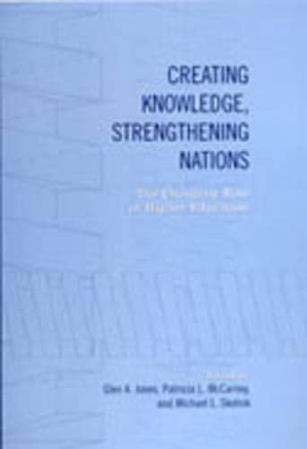 Creating Knowledge, Strengthening Nations: The Changing Role of Higher Education,Used