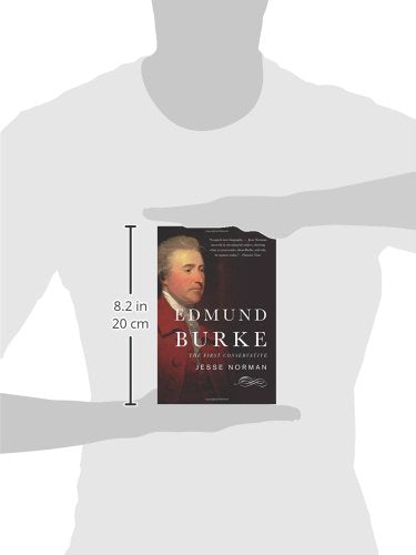 Edmund Burke: The First Conservative,New