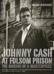 Johnny Cash At Folsom Prison: The Making Of A Masterpiece,New