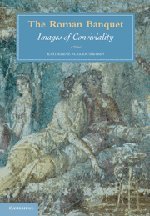 The Roman Banquet: Images of Conviviality,Used