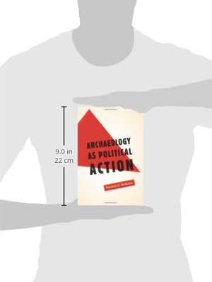 Archology as Political Action (California Series in Public Anthropology) (Volume 17),Used