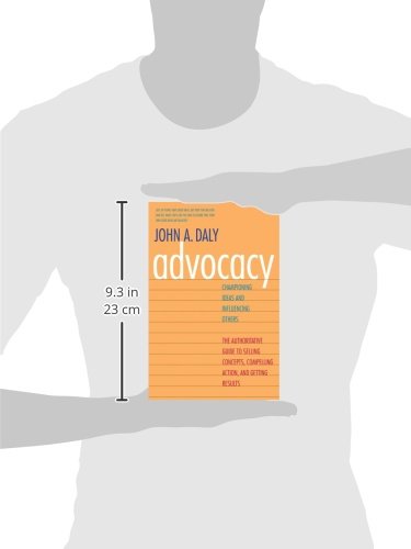 Advocacy: Championing Ideas And Influencing Others,New