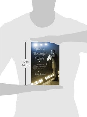 What A Wonderful World: The Magic Of Louis Armstrongs Later Years-new,New