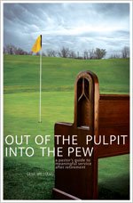 Out of the Pulpit, into the Pew: A Pastor's Guide to Meaningful Service After Retirement,Used