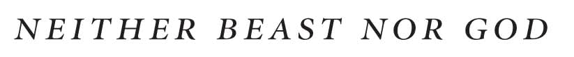 Neither Beast Nor God: The Dignity of the Human Person (Encounter Broadsides),Used