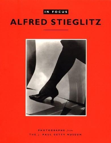 In Focus: Alfred Stieglitz : Photographs from the J. Paul Getty Museum,Used