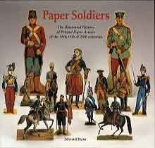 Paper Soldiers: the Illustrated History of Printed Paper Armies from the 18th, 19th & 20th Centuries (Golden Age editions),Used