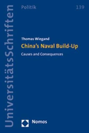 China's Naval BuildUp: Causes and Consequences (Nomos Universitatsschriften  Politik),Used