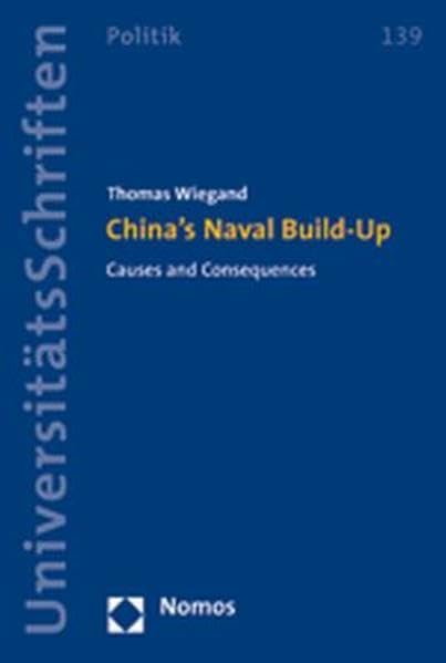 China's Naval BuildUp: Causes and Consequences (Nomos Universitatsschriften  Politik),Used