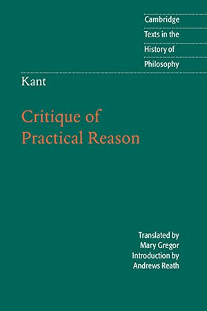 Kant: Critique of Practical Reason (Cambridge Texts in the History of Philosophy),Used