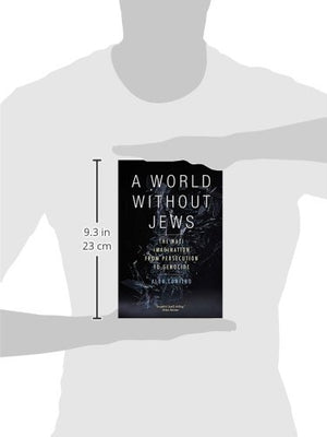 A World Without Jews: The Nazi Imagination From Persecution To Genocide,New