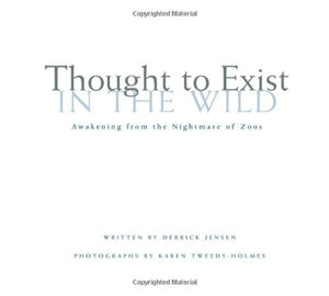 Thought to Exist in the Wild: Awakening from the Nightmare of Zoos,New