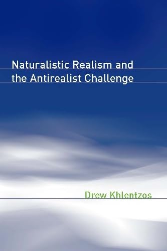 Naturalistic Realism and the Antirealist Challenge (Representation and Mind),Used