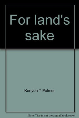 For Land'S Sake;: The Autobiography Of A Dynamic Arizonan,New