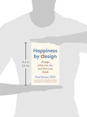 Happiness By Design: Change What You Do, Not How You Think