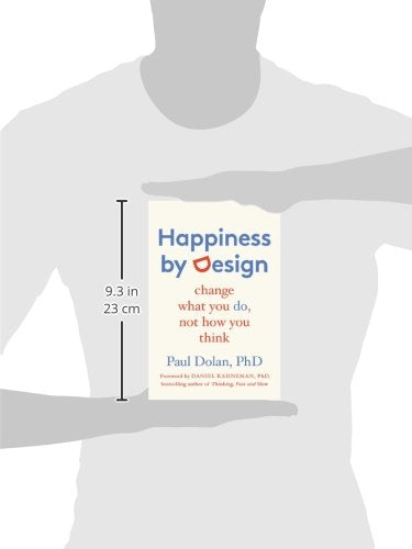 Happiness By Design: Change What You Do, Not How You Think