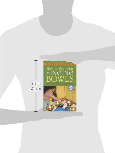 How to Heal with Singing Bowls: Traditional Tibetan Healing Methods,Used