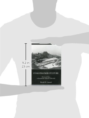 Coal Cracker Culture: Work and Values in Pennsylvania Anthracite, 18351935,Used