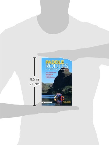 Paddle Routes to the Inland Northwest: 50 Flatwater and Whitewater Trips for Canoe & Kayak,Used