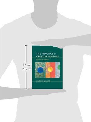 The Practice Of Creative Writing: A Guide For Students,New