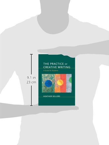 The Practice Of Creative Writing: A Guide For Students,New
