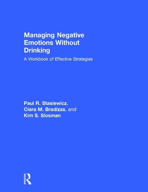 Managing Negative Emotions Without Drinking: A Workbook of Effective Strategies,Used