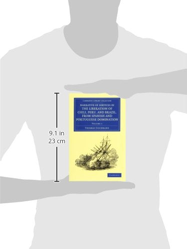Narrative of Services in the Liberation of Chili, Peru, and Brazil, from Spanish and Portuguese Domination 2 Volume Set (Cambrid,Used
