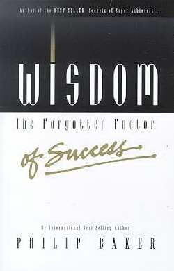 Wisdom: The Forgotten Factor of Success,Used