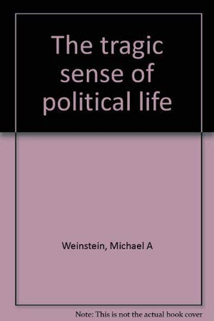 The tragic sense of political life