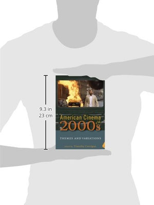 American Cinema Of The 2000S: Themes And Variations (Screen Decades: American Culture/American Cinema),New
