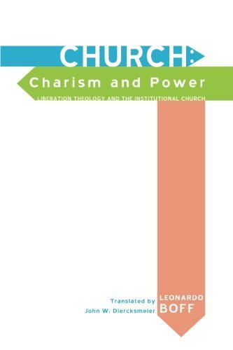 Church, charism and power: Liberation theology and the institutional church,Used